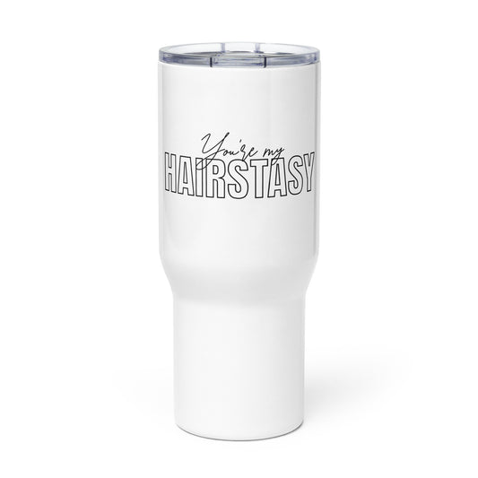 You're My HAIRSTASY Travel mug with a handle