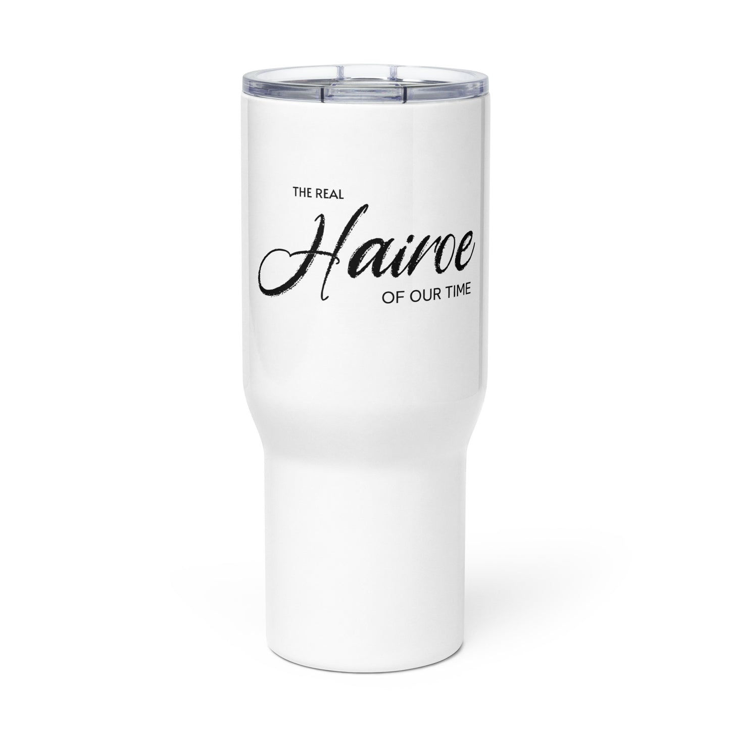 The Real Hairoe Of Our Time. Travel mug with a handle