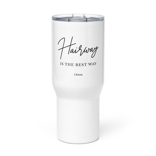 Hairway Is The Best Way Travel mug with a handle