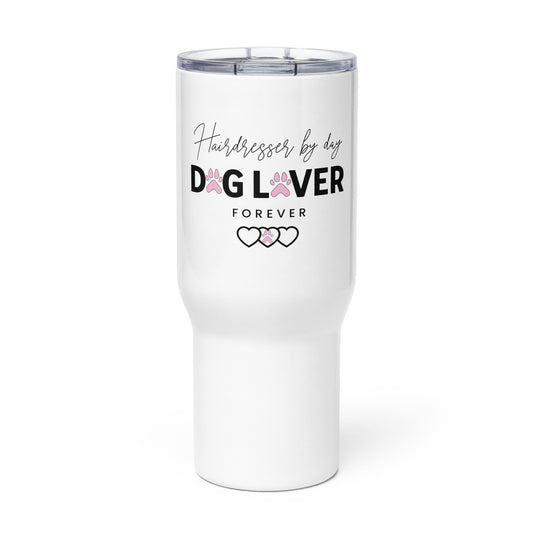 Hairdresser by day Dog Lover Forever Travel mug with a handle