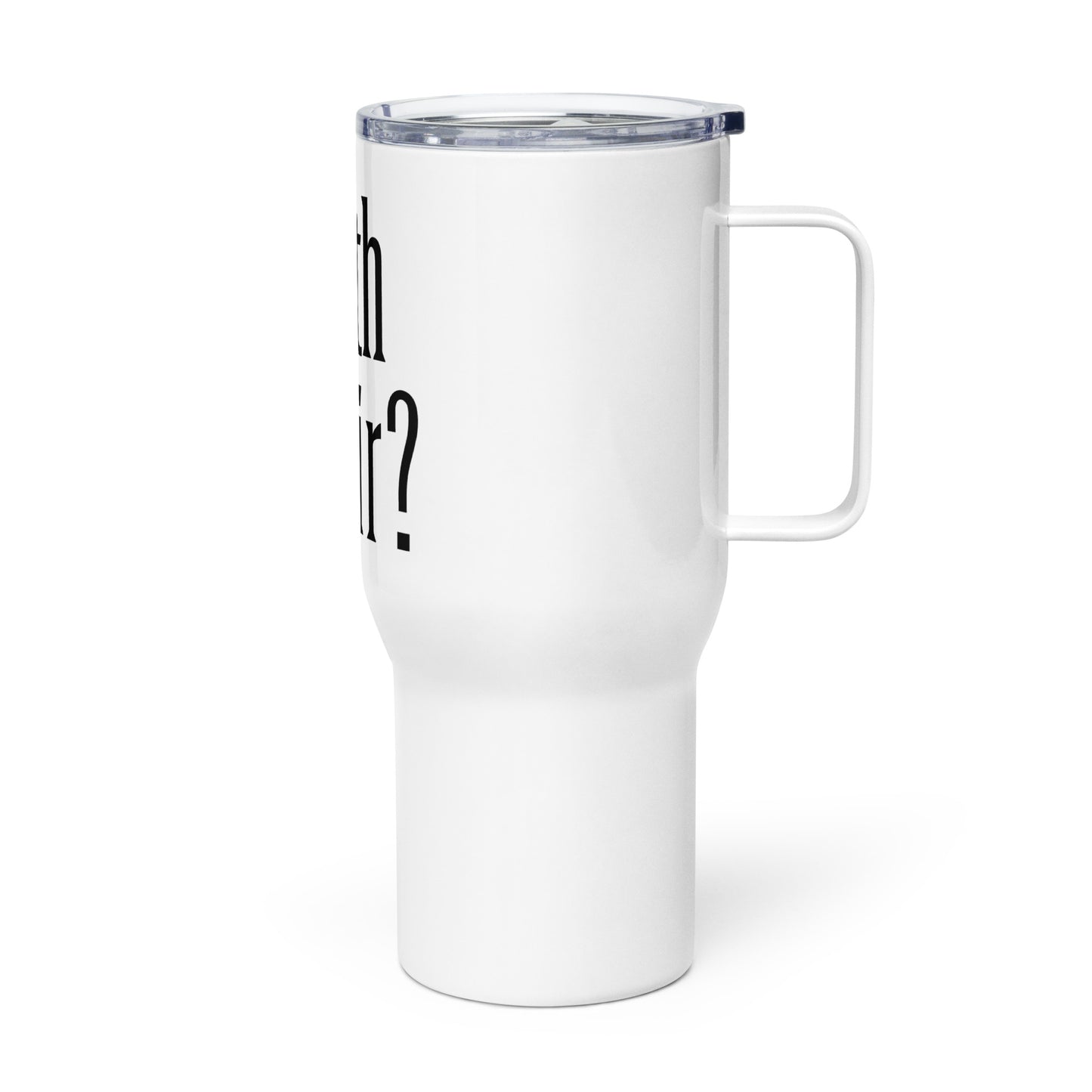 Truth or Dhair Travel mug with a handle