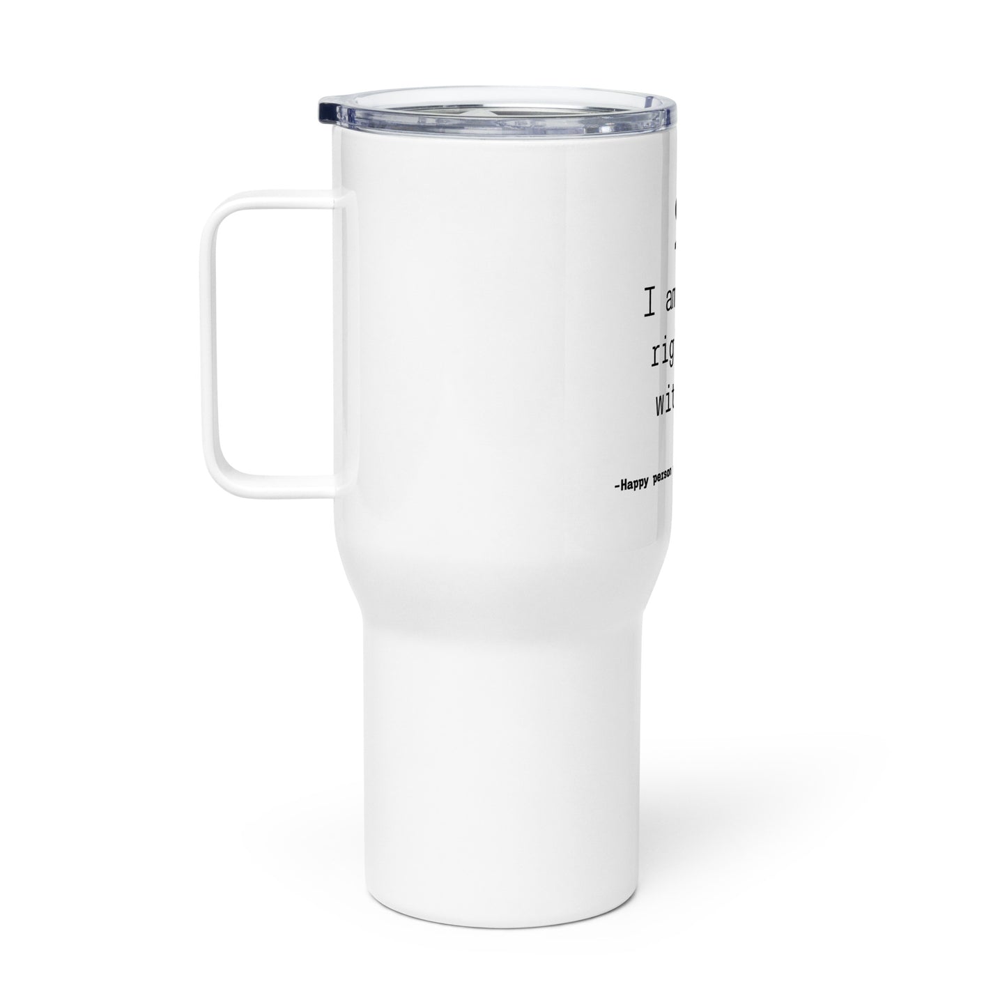 Happy Right Hair With You. Travel mug with a handle