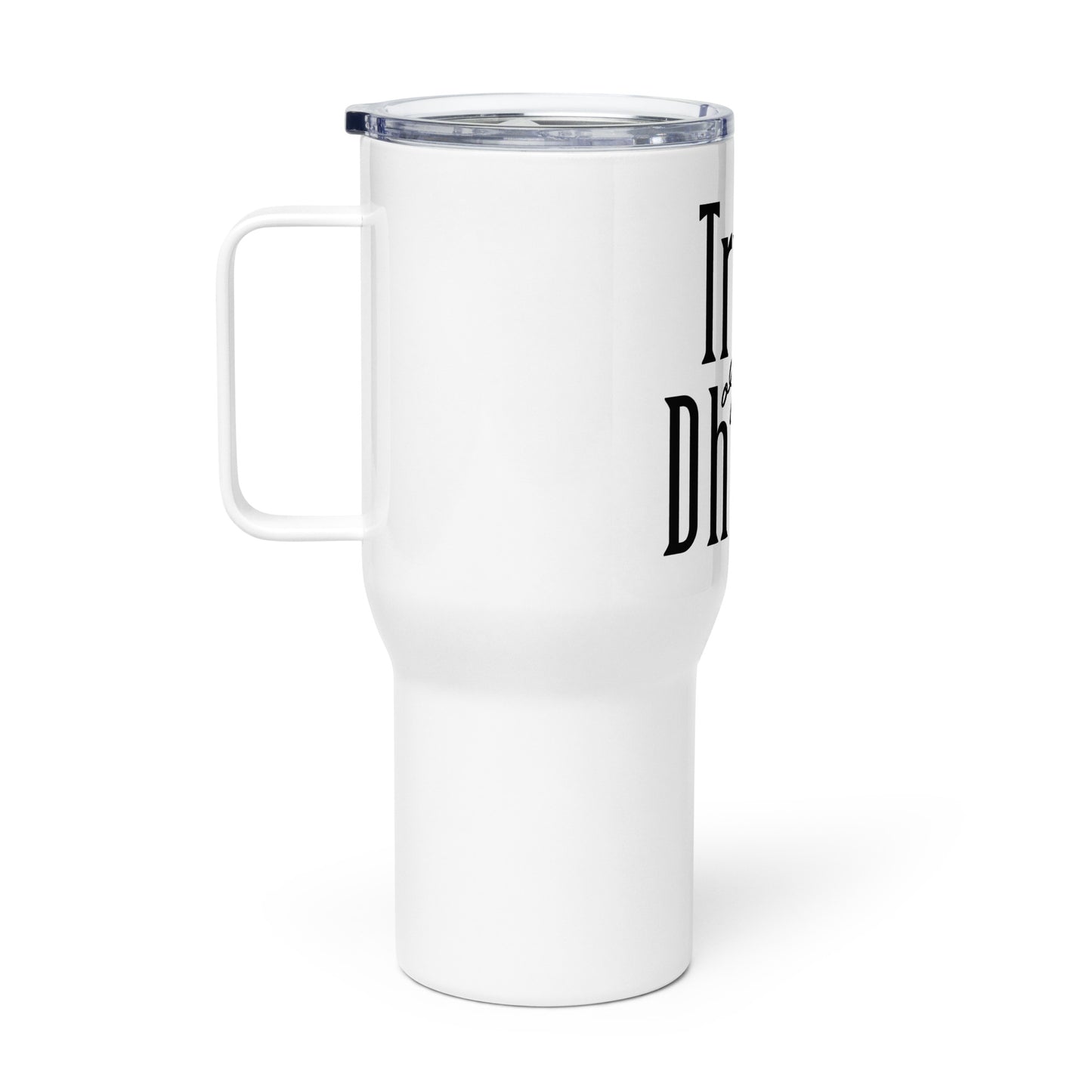 Truth or Dhair Travel mug with a handle