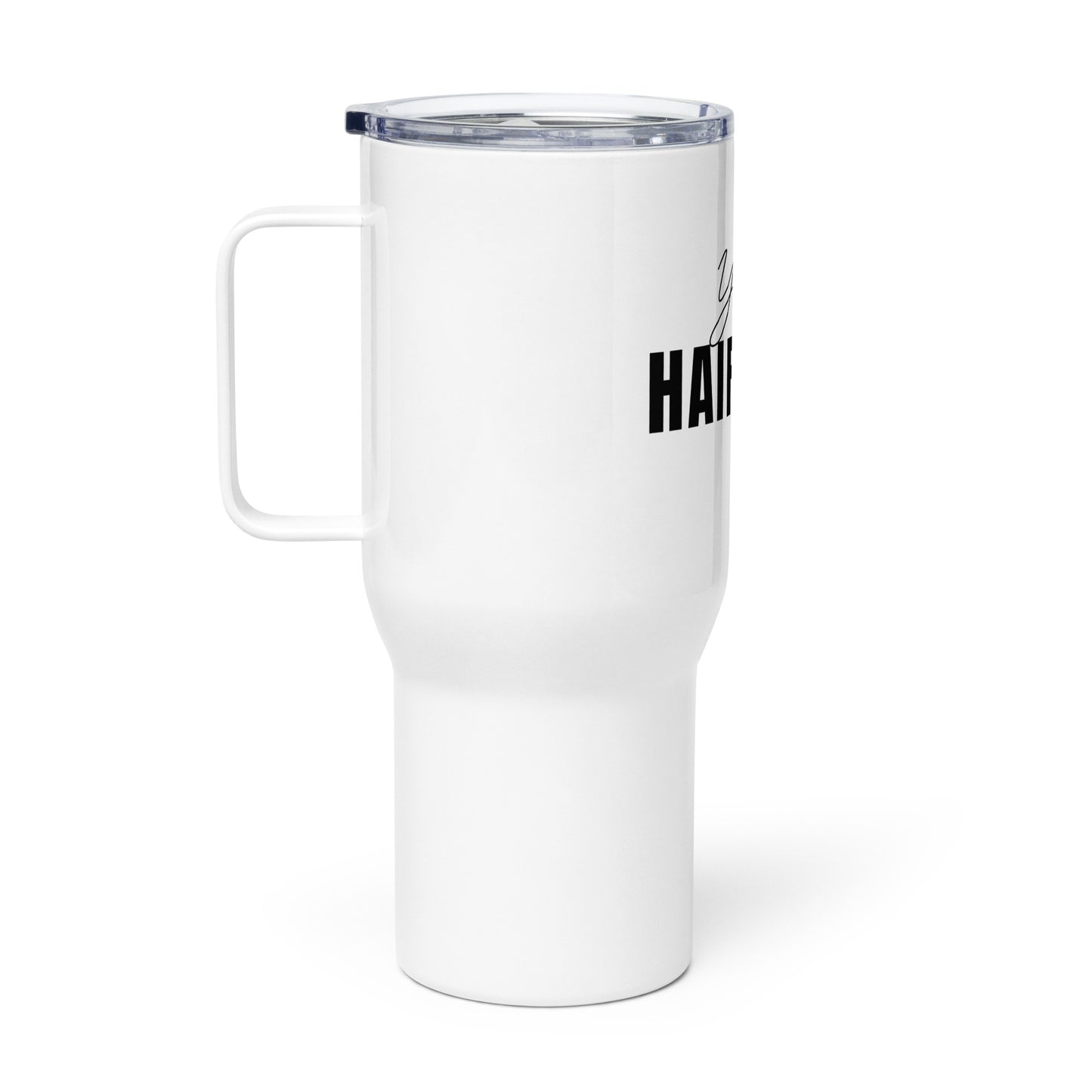 You're a HAIRIGMA to me Travel mug with a handle