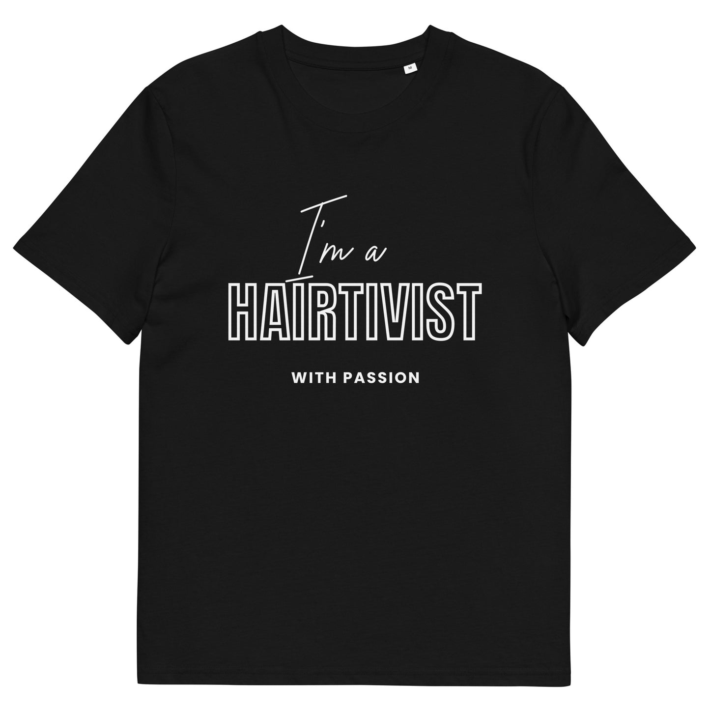 I'm a HAIRTIVIST with passion Unisex organic cotton t-shirt