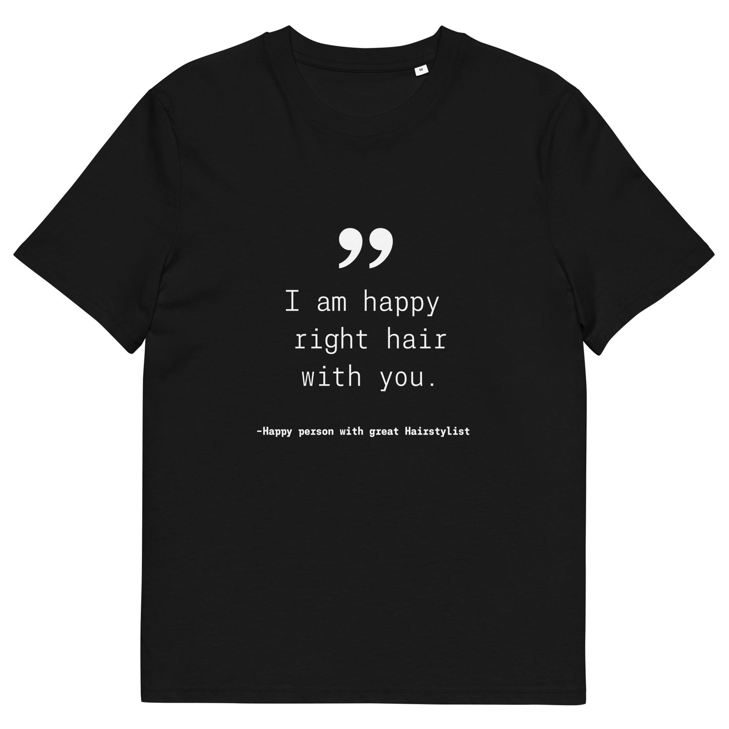 Happy Right Hair With You. Unisex organic cotton t-shirt