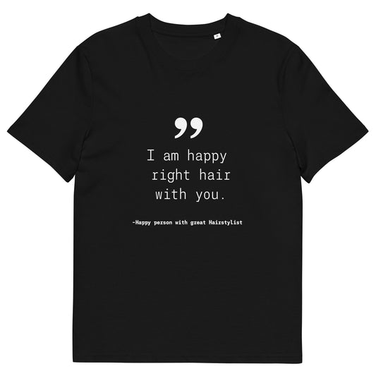 Happy Right Hair With You. Unisex organic cotton t-shirt