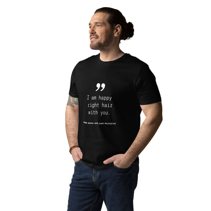 Happy Right Hair With You. Unisex organic cotton t-shirt