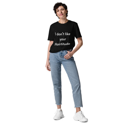 I don't like your Hairtitude Unisex organic cotton t-shirt