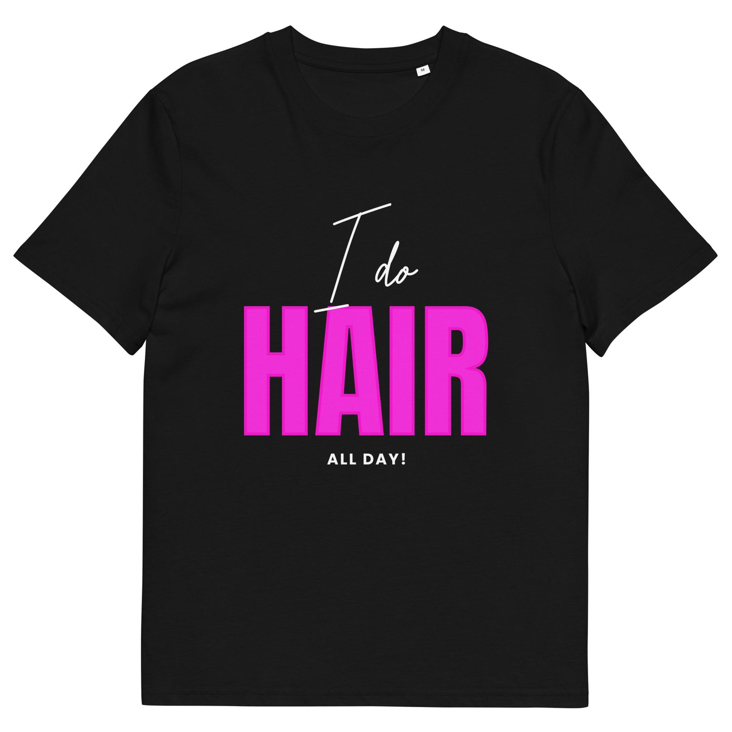 I do HAIR all day Unisex organic cotton t-shirt