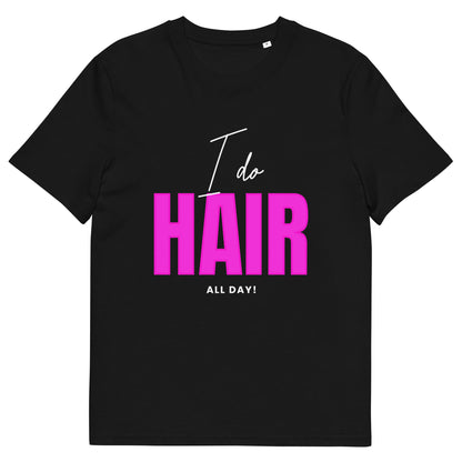 I do HAIR all day Unisex organic cotton t-shirt