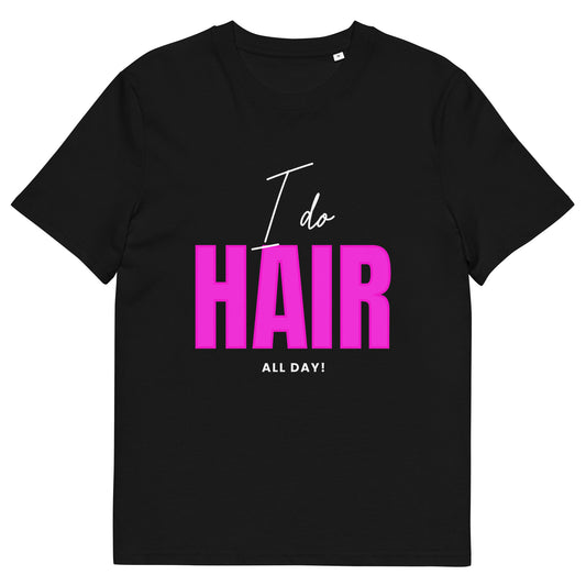 I do HAIR all day Unisex organic cotton t-shirt