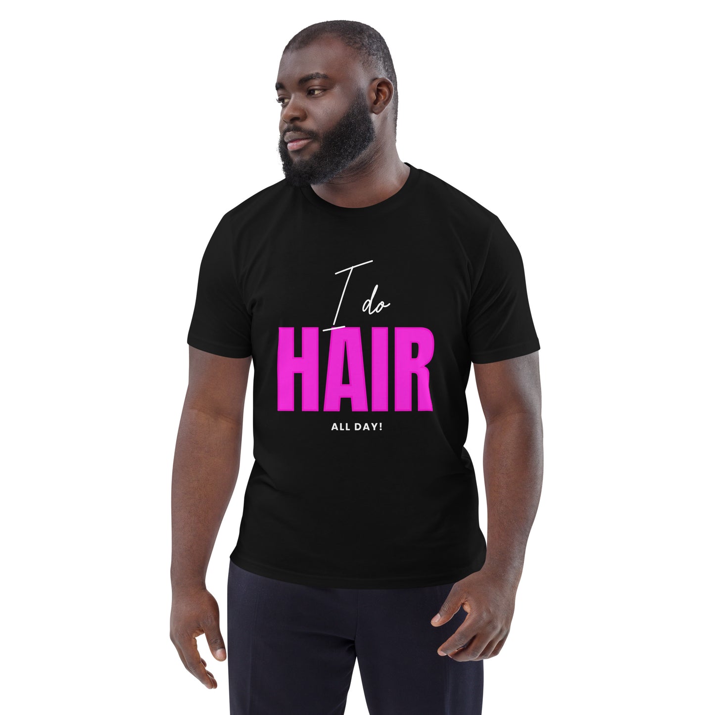 I do HAIR all day Unisex organic cotton t-shirt