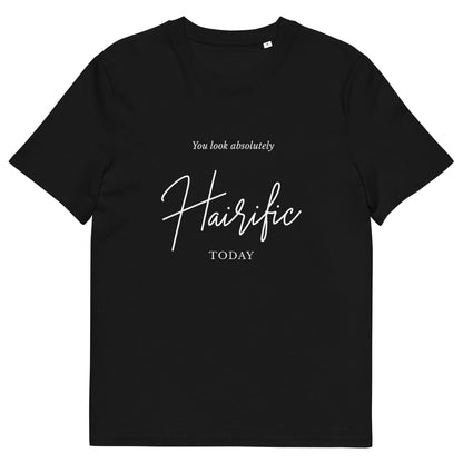 You Look Absolutely Hairific Today! Unisex organic cotton t-shirt