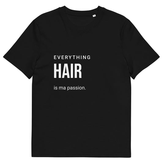 Everything HAIR is ma passion Unisex organic cotton t-shirt