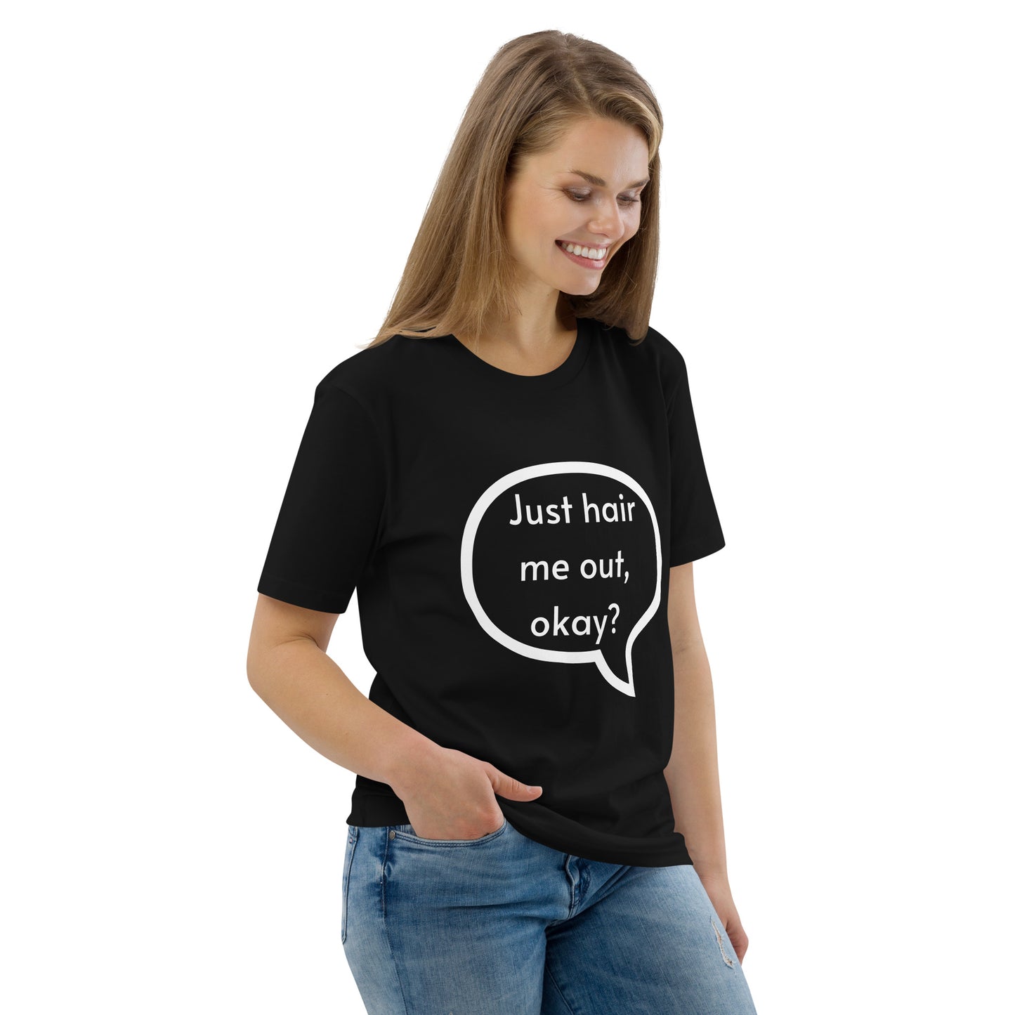 Just hair me out, okay? Unisex organic cotton t-shirt