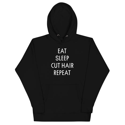 EAT. SLEEP. CUT HAIR. REPEAT Unisex Hoodie