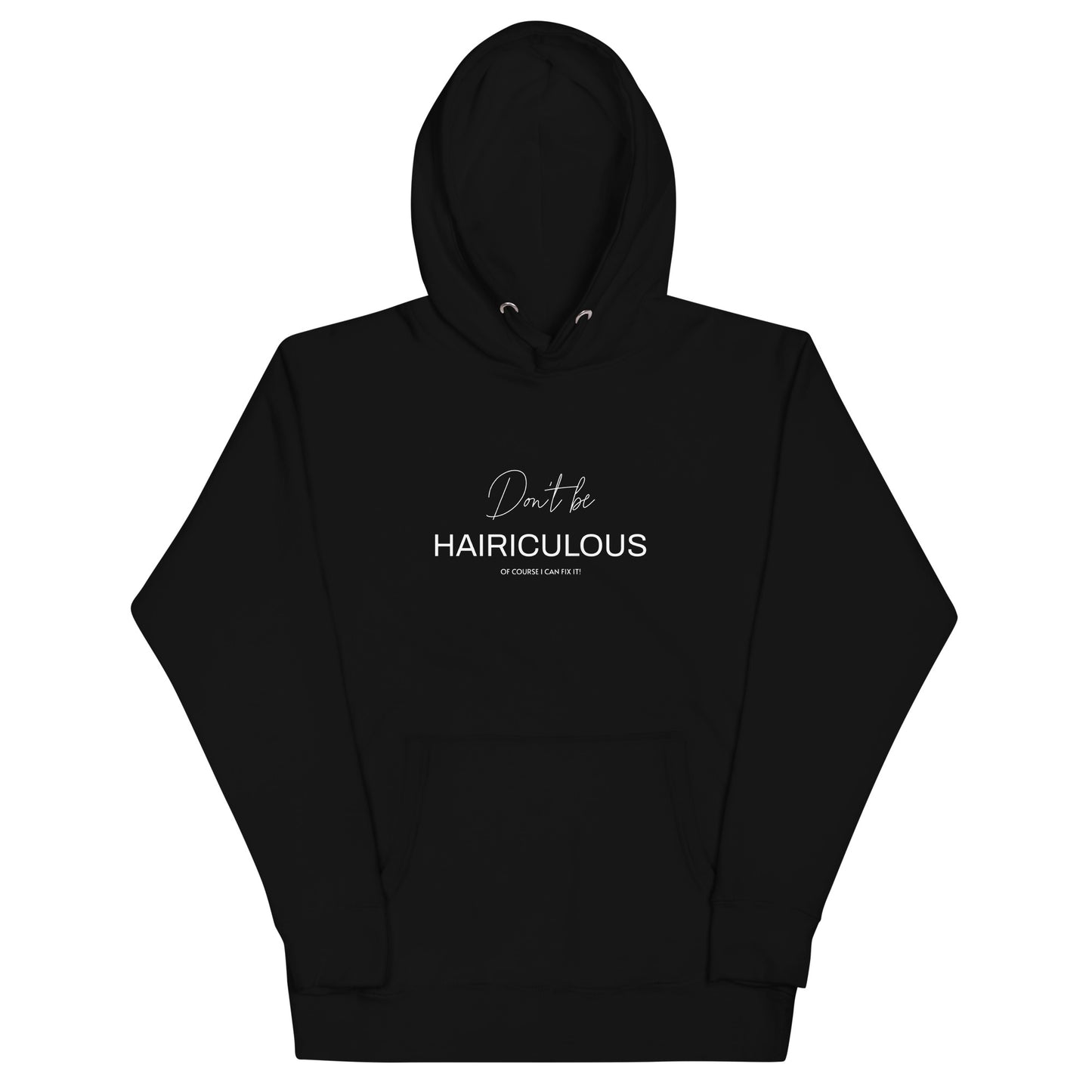 Don't be HAIRICULOUS! Of course I Can Fix It! Unisex Hoodie