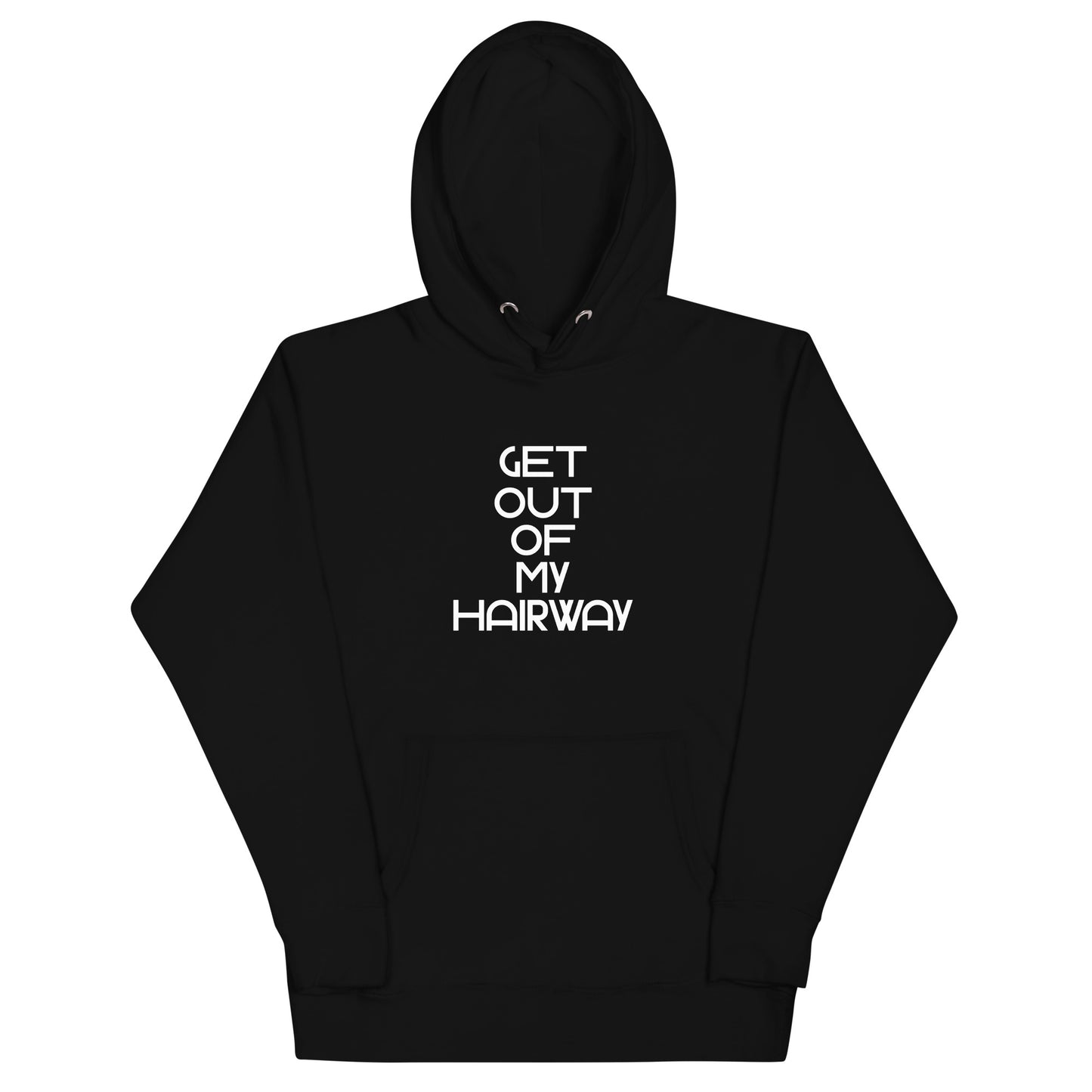 Get Out Of My Hairway. Unisex Hoodie