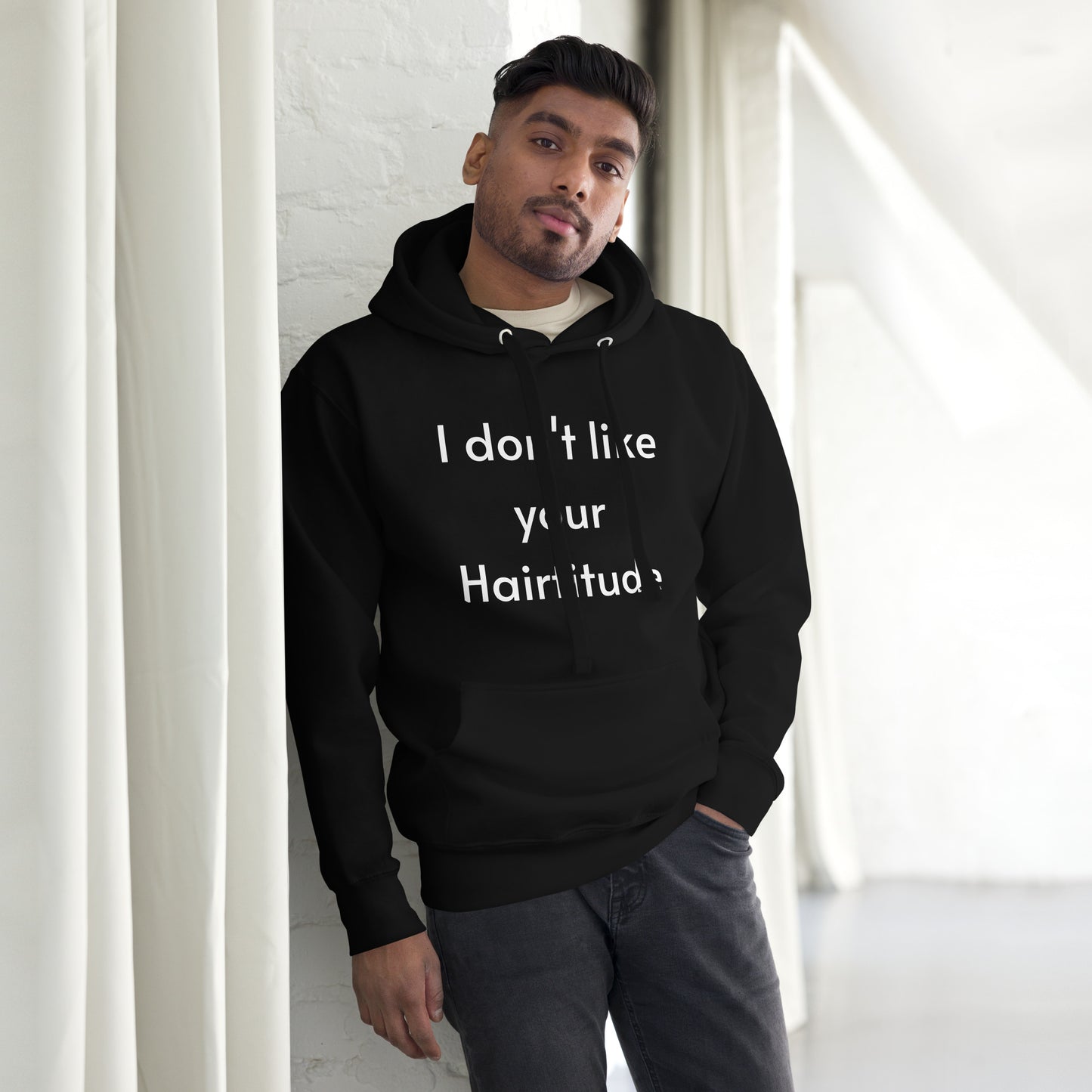 I don't like your Hairtitude Unisex Hoodie