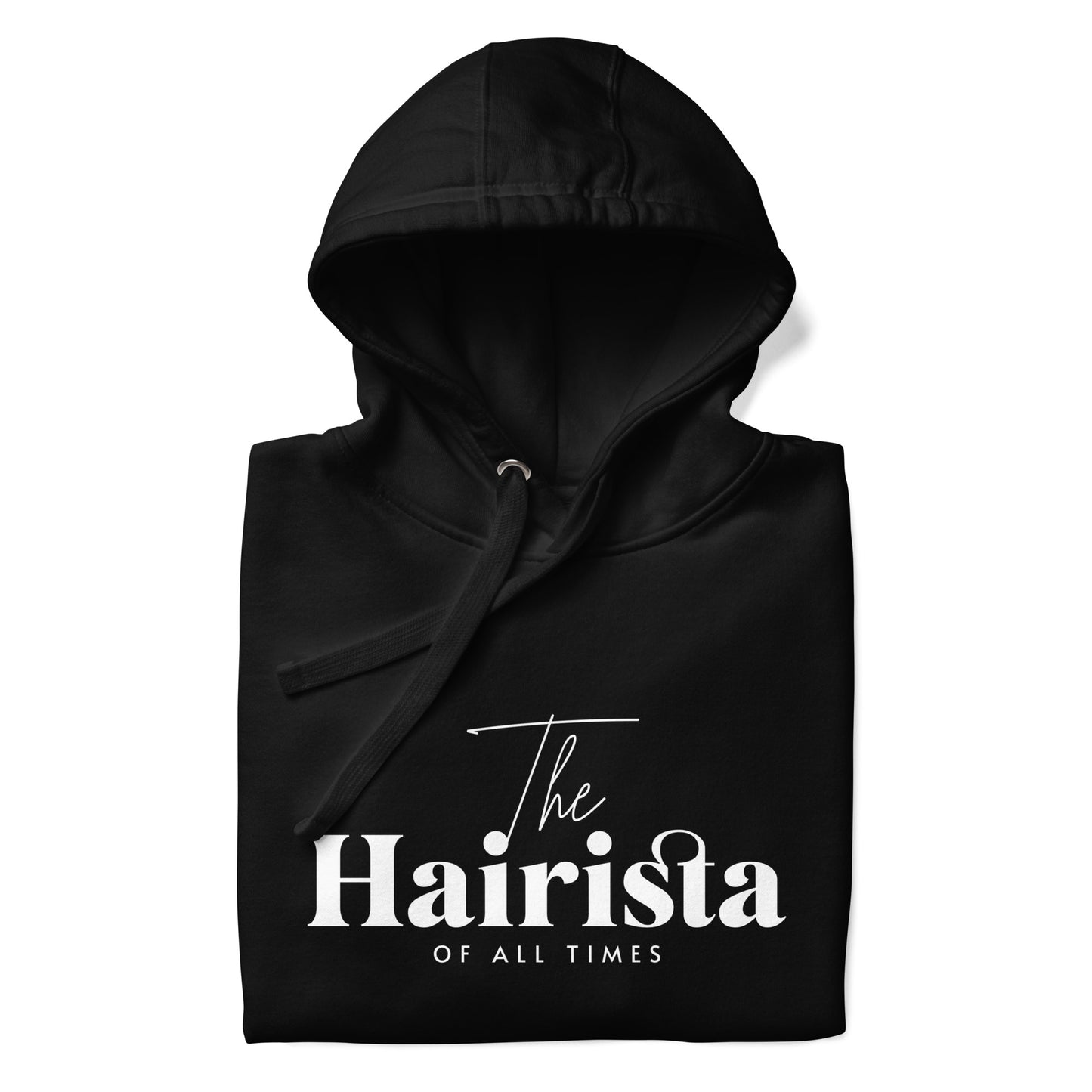 The Hairista of all times Unisex Hoodie