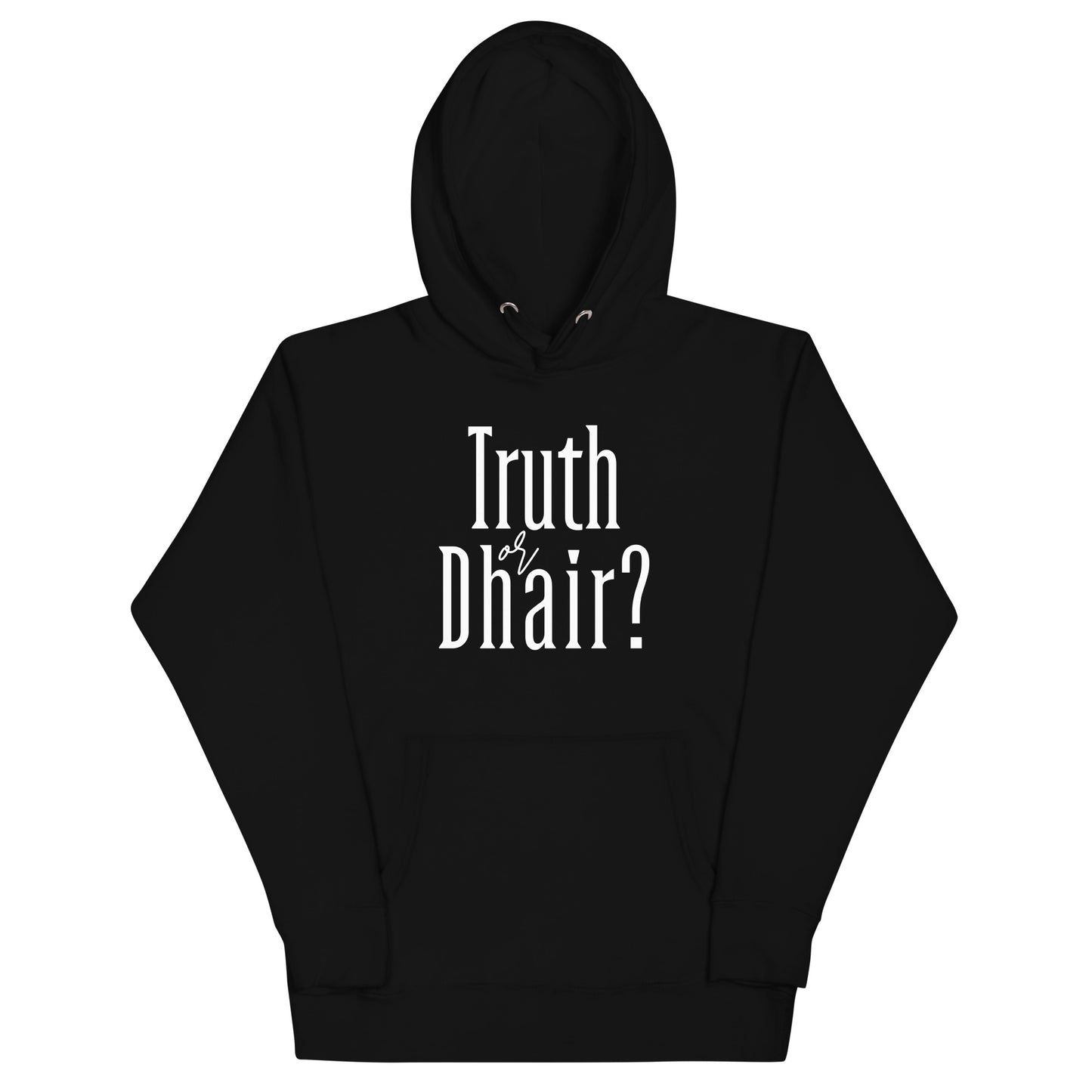 Truth or Dhair Unisex Hoodie