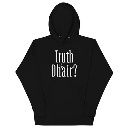 Truth or Dhair Unisex Hoodie