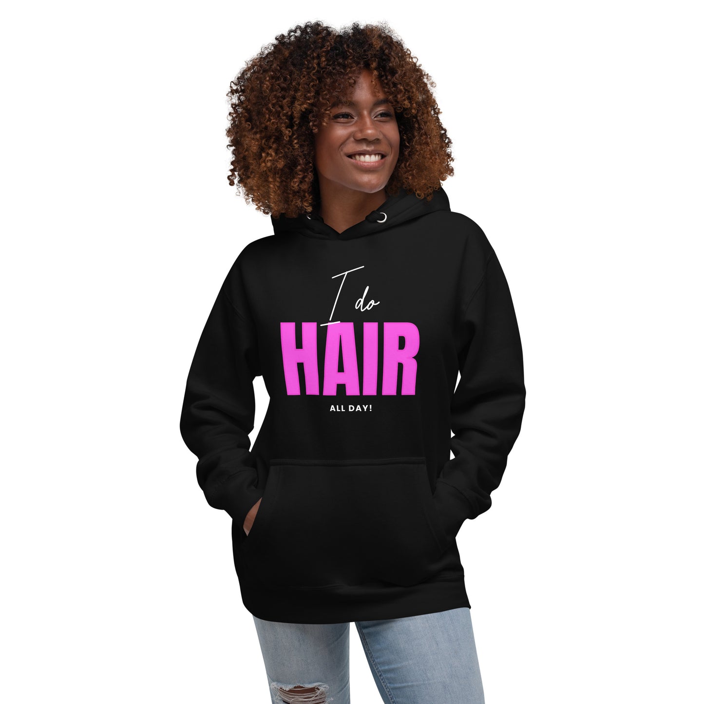 I do HAIR all day Unisex Hoodie